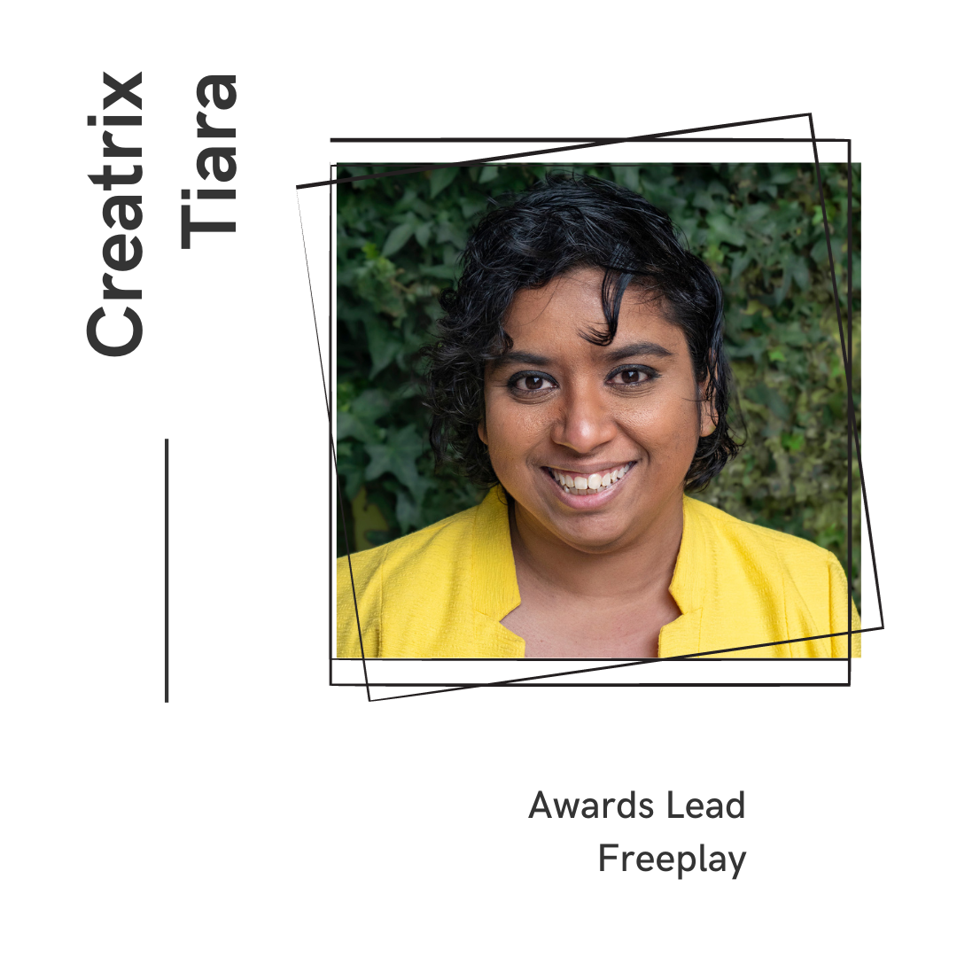Creatrix Tiara - Awards Lead, Freeplay
